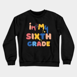 In my sixth grade Crewneck Sweatshirt